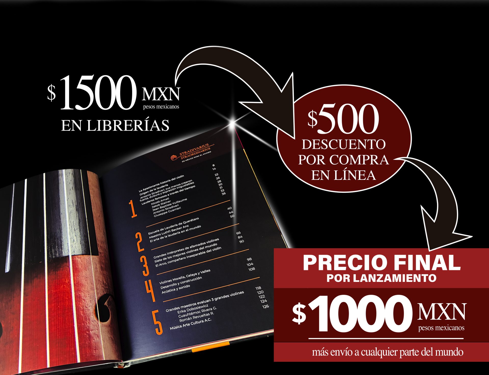 $1500 MXN en librerías; $500 de descuento por compra en línea; precio final por lanzamiento: $1000 MXN, más envío a cualquier parte del mundo.
